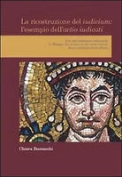 La ricostruzione del iudicium. L’esempio dell’actio iudicati Buzzacchi, 2013