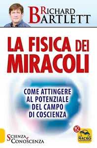 La fisica dei miracoli Come attingere al potenziale del campo di coscienza di R