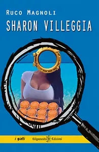 Sharon villeggia di Ruco Magnoli, 2018, Gilgamesh Edizioni