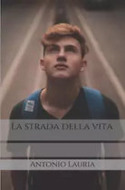 La strada della vita di Antonio Lauria