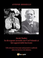 Jacob Taubes in divergente accordo con Carl Schmitt ai lati opposti delle barric