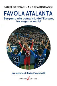 Favola Atalanta Bergamo alla conquista dell Europa