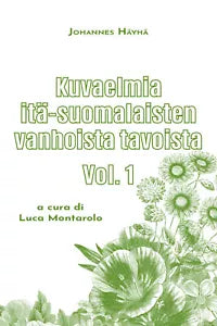 Kuvaelmia ita-suomalaisten vanhoista tavoista di Johannes Hayha, 2020, Youcanp