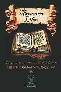 Arcanum Liber Insegnamenti Segreti Tramandati Dagli Iniziati di Francesco Antoni