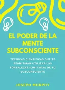 El Poder De La Mente Subconsciente di Joseph Murphy