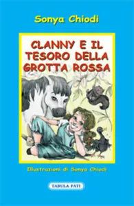 Clanny e il tesoro della grotta rossa di Sonya Chiodi, 2014, Tabula Fati