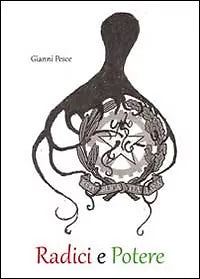 Radici e potere di Gianni Pesce, 2011, Youcanprint