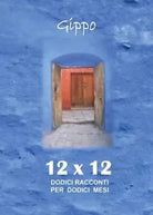 12x12 Dodici racconti per dodici mesi di Gippo Bignozzi