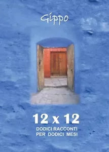 12x12 Dodici racconti per dodici mesi di Gippo Bignozzi