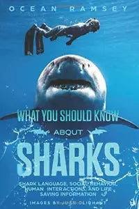 Full Color Version WHAT YOU SHOULD KNOW ABOUT SHARKS: Shark Language, Social Beh