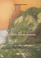 Sulle tracce della Via Claudia Augusta Una strada romana moderna di Damiano M