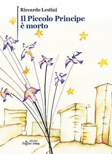 Il Piccolo Principe e morto di Riccardo Lestini, Edizioni Foglio Di Via