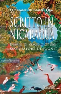 Scritto in Nicaragua. Diario di viaggio di un mangiatore di sogni di Floriano