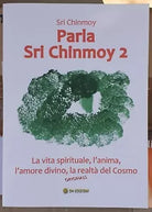 Parla Sri Chinmoy 2 La Vita Spirituale