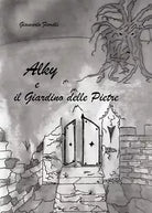 Alky e il giardino delle pietre di Giancarlo Fiorelli, 2019, Youcanprint
