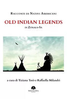 Racconti di nativi americani. Old indian legends di Zitkala-sa, 2021, Youcanpr