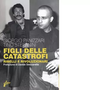 Figli delle catastrofi Ribelli e rivoluzionari di Giorgio Panizzari