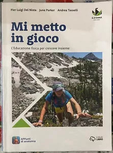 Mi metto in gioco L Educazione fisica per crescere insieme di Pier Luigi Del N