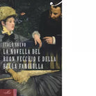 La novella del buon vecchio e della bella fanciulla di Italo Svevo