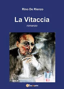 La Vitaccia di Rino De Rienzo, 2019, Youcanprint