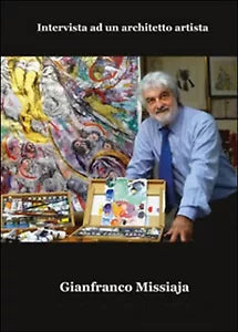 Intervista ad un architetto artista di Gianfranco Missiaja, Paolo Rosa Salva