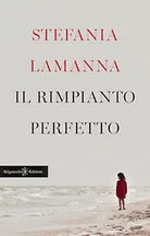 Il rimpianto perfetto di Stefania Lamanna, 2019, Gilgamesh Edizioni