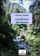Il profumo del bosco di Claudia Capitelli, 2013, Mgc Edizioni