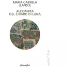 All ombra del chiaro di luna di Maria Gabriela Llansol