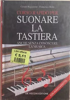 Corso rapido per suonare la tastiera anche senza conoscere la musica di Aa.vv.,