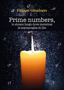 Prime numbers, lo strano luogo dove incontrai le sopracciglia di Dio di Filippo