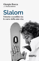 Slalom Vittorie e sconfitte tra le curve della mia vita