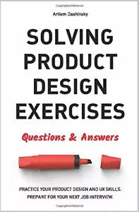 Solving Product Design Exercises Questions and Answers di Artiom Dashinsky, 201