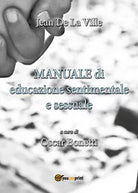 Manuale di educazione sentimentale e sessuale - La Ville, O. Bonetti, 2017, Y