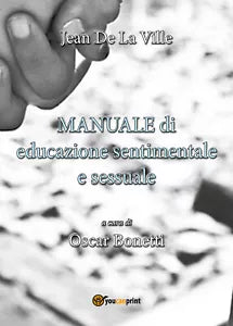 Manuale di educazione sentimentale e sessuale - La Ville, O. Bonetti, 2017, Y