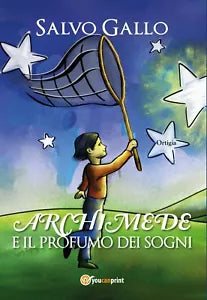 Archimede e il profumo dei sogni - Salvo Gallo, 2020, Youcanprint