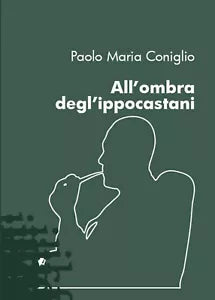 All’ombra degl’ippocastani di Paolo Maria Coniglio, 2021, Youcanprint