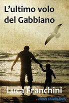 L’ultimo volo del Gabbiano di Luca Franchini, 2020, Il Prisma Comunicazione