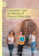 FEMININITY THE HISTORY OF WOMENS EDUCA