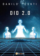 Dio 2.0 di Danilo Conti, 2017, Youcanprint