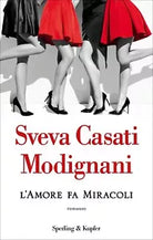 L amore fa miracoli di Sveva Casati Modignani