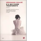 E il mio cuore trasparente di V ronique Ovald