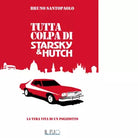 Tutta colpa di Starsky e Hutch di Bruno Santopaolo