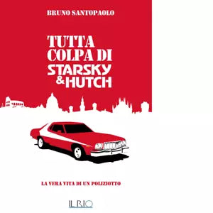 Tutta colpa di Starsky e Hutch di Bruno Santopaolo