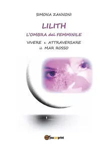 Lilith. L’ombra del femminile. di Simona Zannoni, 2016, Youcanprint