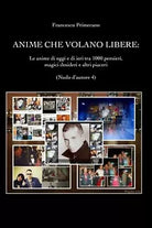 Anime che volano libere. Le anime di oggi e di ieri tra 1000 pensieri, magici...