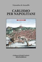 CARLISMO PER NAPOLITANI di Gianandrea De Antonellis