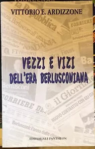 Vezzi e vizi dell’era berlusconiana di Vittorio E Ardizzone 2010 Editoriale