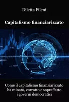Come il capitalismo finanziarizzato ha minato