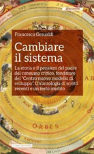 Cambiare il sistema La storia e il pensiero del padre del consumo critico