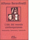 L ABC del mondo contemporaneo di Alfonso Berardinelli